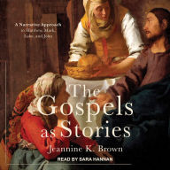 The Gospels as Stories: A Narrative Approach to Matthew, Mark, Luke, and John