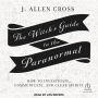 The Witch's Guide to the Paranormal: How to Investigate, Communicate, and Clear Spirits