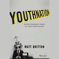 YouthNation: Building Remarkable Brands in a Youth-Driven Culture