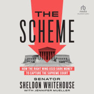 The Scheme: How the Right Wing Used Dark Money to Capture the Supreme Court