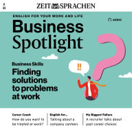Business-Englisch lernen Audio - Problemlösungen am Arbeitsplatz: Business Spotlight Audio 06/2022 - Finding solutions to problems at work