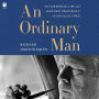 An Ordinary Man: The Surprising Life and Historic Presidency of Gerald R. Ford