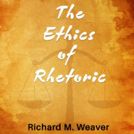 The Ethics of Rhetoric