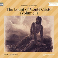 Count of Monte Cristo, The - Volume 1 (Unabridged)