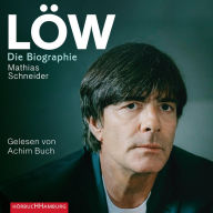 Löw: Die Biographie