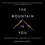 The Mountain is You: Transforming Self-Sabotage Into Self-Mastery