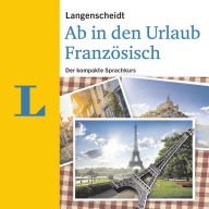 Langenscheidt Ab in den Urlaub - Französisch: Der kompakte Sprachkurs (Abridged)
