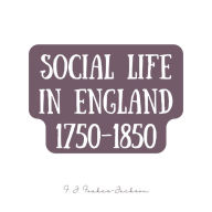 Social Life in England 1750-1850