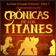 Crónicas de los Titanes: La Historia No Contada Sobre El Surgimiento De Una Raza Legendaria