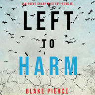 Left to Harm (An Adele Sharp Mystery-Book Fifteen)