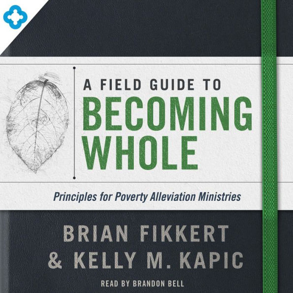 A Field Guide to Becoming Whole: Principles for Poverty Alleviation Ministries
