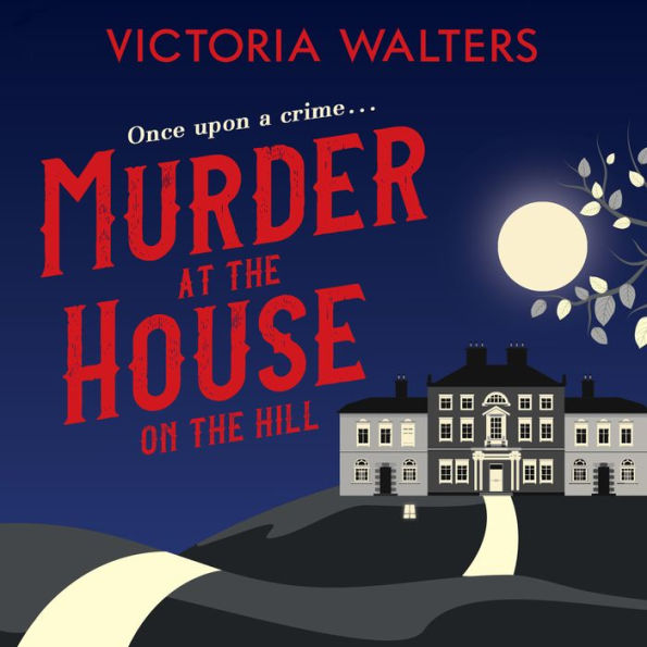 Murder at the House on the Hill: A gripping, twisty, delightfully cozy mystery that you won't want to put down! (Abridged)