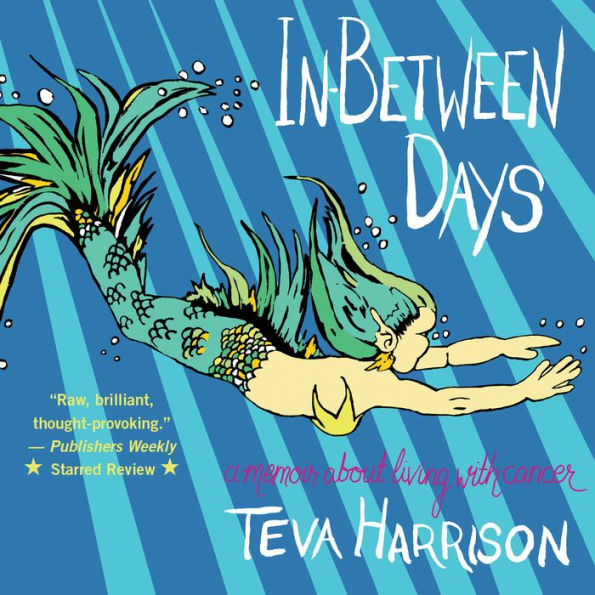 In-Between Days: A Memoir About Living with Cancer