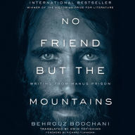 No Friend but the Mountains: Writing from Manus Prison