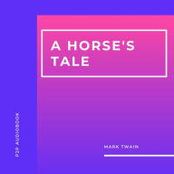 Horse's Tale, A (Unabridged)