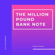 Million Pound Bank Note, The (Unabridged)