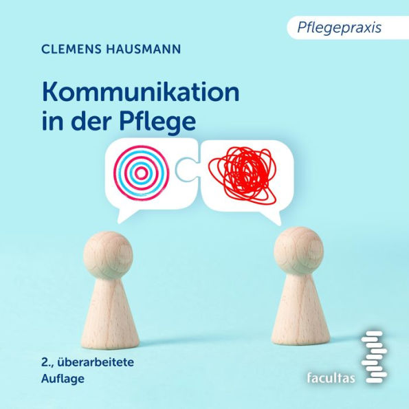 Kommunikation in der Pflege: Grundlagen für die Praxis