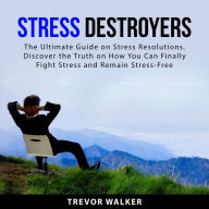 Stress Destroyers