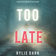 Too Late: A Morgan Stark FBI Suspense Thriller, Book 1