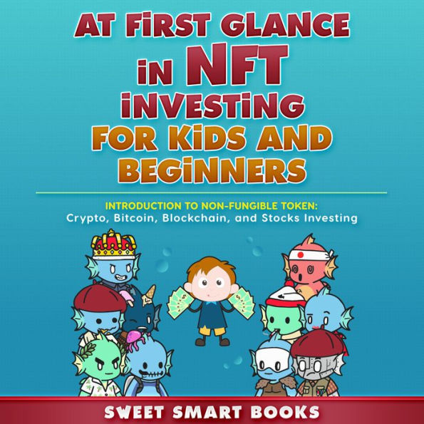 At first glance in NFT Investing for Kids and Beginners