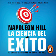 La ciencia del éxito: El curso magistral de Napoleon Hill