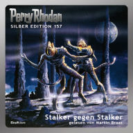 Perry Rhodan Silber Edition 157: Stalker gegen Stalker: 15. Band des Zyklus 'Chronofossilien' (Abridged)