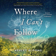 Where I Can't Follow: A Novel