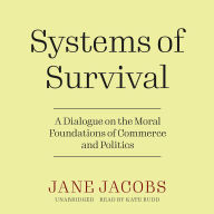 Systems of Survival: A Dialogue on the Moral Foundations of Commerce and Politics