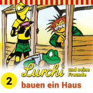 Lurchi und seine Freunde, Folge 2: Lurchi und seine Freunde bauen ein Haus