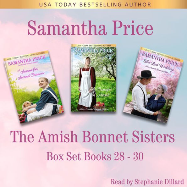 Amish Bonnet Sisters Box Set, Volume 10 Books 28-30, The (A Season for Second Chances, A Change of Heart, The Last Wedding)