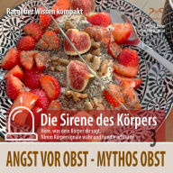 Mythos Obst: Angst vor Obst - Ratgeber Wissen kompakt aus der Reihe 