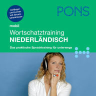 PONS mobil Wortschatztraining Niederländisch: Für Anfänger - das praktische Wortschatztraining für unterwegs