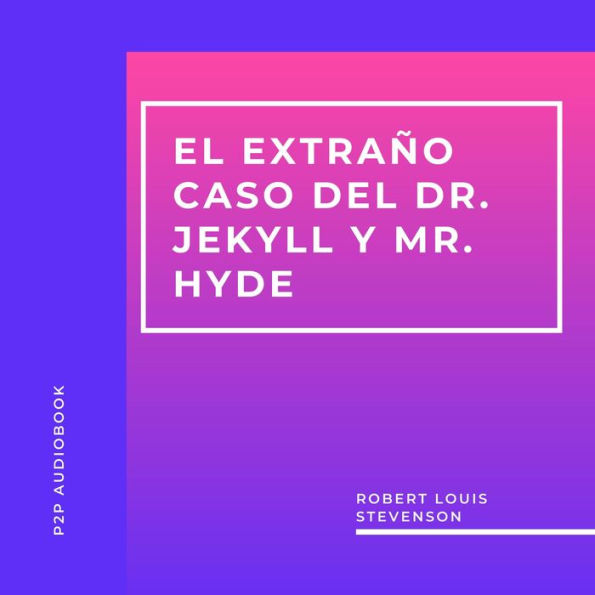 El Extraño Caso del Dr. Jekyll y Mr. Hyde (Completo)