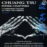 Chuang Tsu: Inner Chapters, A Companion Volume to Tao Te Ching (Abridged)
