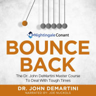 Bounce Back: Dr. John DeMartini Master Course To Deal With Tough Times