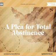 Plea for Total Abstinence, A (Unabridged)