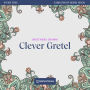 Clever Gretel - Story Time, Episode 6 (Unabridged)