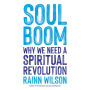 Soul Boom: Why We Need a Spiritual Revolution