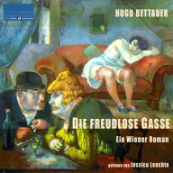 Die freudlose Gasse: Ein Wiener Roman von Hugo Bettauer