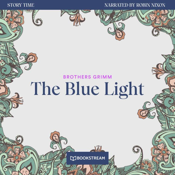 Blue Light, The - Story Time, Episode 26 (Unabridged)