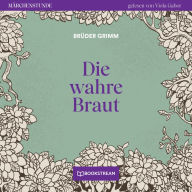 Die wahre Braut - Märchenstunde, Folge 150 (Ungekürzt)