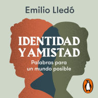 Identidad y amistad: Palabras para un mundo posible