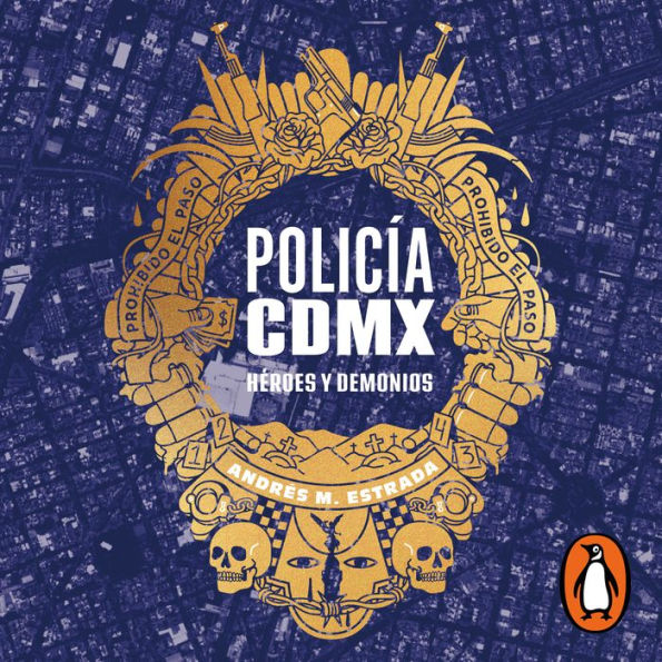 Policia CDMX: Héroes y demonios