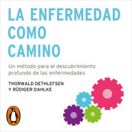 La enfermedad como camino: Un método para el descubrimiento profundo de las enfermedades