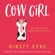 Cow Girl: Shortlisted for the Katie Fforde Debut Romantic Novel Award - the perfect funny and feelgood romance for 2021