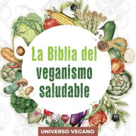 La Biblia del veganismo saludable