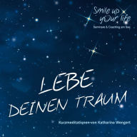 Smile up your life: Lebe deinen Traum