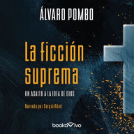 La ficción suprema (Supreme Fiction): Un Asalto a la Idea de Dios