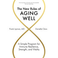 The New Rules of Aging Well: A Simple Program for Immune Resilience, Strength, and Vitality