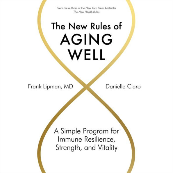 The New Rules of Aging Well: A Simple Program for Immune Resilience, Strength, and Vitality